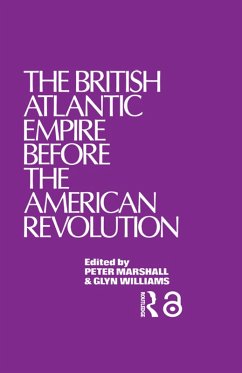 The British Atlantic Empire Before the American Revolution (eBook, PDF) - Williams, Glyndwr