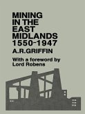 Mining in the East Midlands 1550-1947 (eBook, ePUB)
