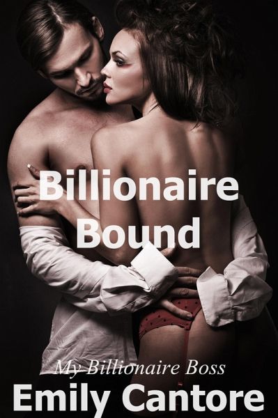 Billionaire Bound: My Billionaire Boss (eBook, ePUB) Billionaire Bound: My Billionaire Boss (eBook, ePUB)