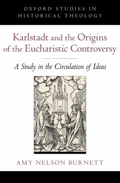 Karlstadt and the Origins of the Eucharistic Controversy (eBook, ePUB) - Nelson Burnett, Amy