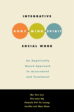 Integrative Body-Mind-Spirit Social Work (eBook, ePUB) - Lee, Mo Yee; Ng, Siu-Man; Leung, Pamela Pui Yu; Chan, Cecilia Lai Wan; Leung, Pamela