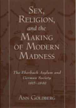 Cover Sex, Religion, and the Making of Modern Madness (eBook, ePUB)