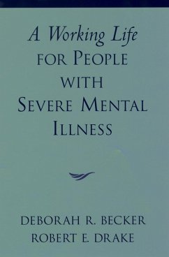 A Working Life for People with Severe Mental Illness (eBook, ePUB) - Becker, Deborah R.; Drake, Robert E.