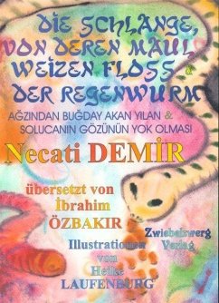 Die Schlange, von deren Maul Weizen floss & Der Regenwurm (eBook, PDF) - Demir, Necati
