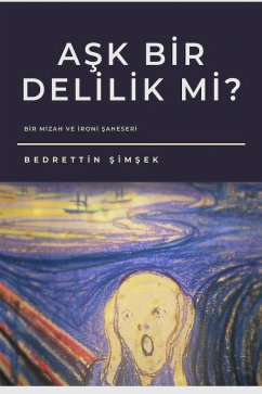 Aşk Bir Delilik mi? (eBook, ePUB) - Simsek, Bedrettin