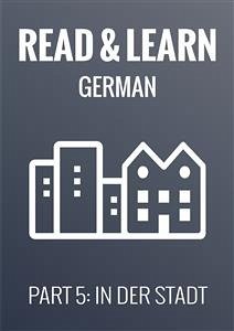 Read & Learn German - Deutsch lernen - Part 5: In der Stadt (eBook, ePUB) - Brzezinski, Anja