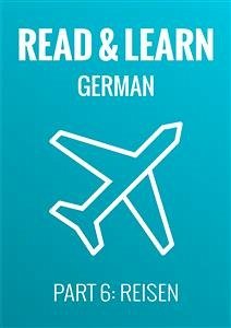 Read & Learn German - Deutsch lernen - Part 6: Reisen (eBook, ePUB) - Brzezinski, Anja