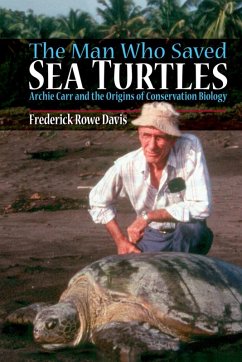 The Man Who Saved Sea Turtles (eBook, ePUB) - Davis, Frederick