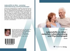 Lebenshilfe im Alter - zwischen Lebensberatung und Psychotherapie - Wohlschak, Klaus