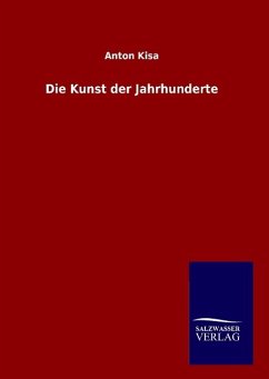 Die Kunst der Jahrhunderte - Kisa, Anton