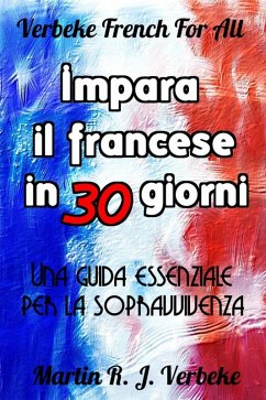Cover Impara il francese in 30 giorni: Una guida essenziale per la sopravvivenza (eBook, ePUB)