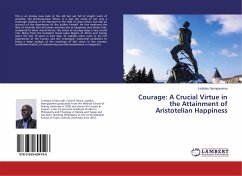 Courage: A Crucial Virtue in the Attainment of Aristotelian Happiness