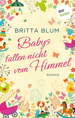 Babys fallen nicht vom Himmel (eBook, ePUB) - Blum, Britta