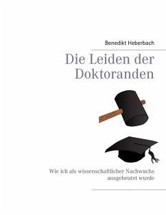 Die Leiden der Doktoranden (eBook, ePUB) - Heberbach, Benedikt