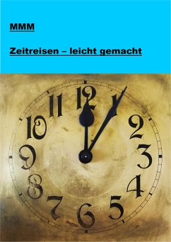 Zeitreisen - leicht gemacht (eBook, ePUB) - MMM, null