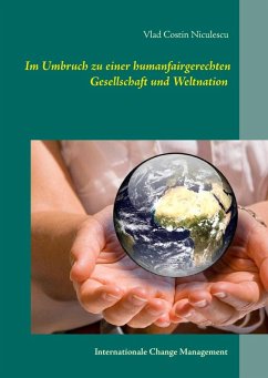 Im Umbruch zu einer humanfairgerechten Gesellschaft und Weltnation (eBook, ePUB) - Niculescu, Vlad Costin