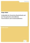 Geldpolitik der Deutschen Bundesbank und der Europäischen Zentralbank: Unterschiede und Gemeinsamkeiten (eBook, PDF)