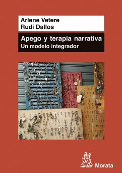 Apego y Terapia Narrativa: un modelo integrador (eBook, ePUB) - Vetere, Arlene; Dallos, Rudi