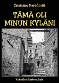 Tama oli minun kylani (eBook, ePUB) Tama oli minun kylani (eBook, ePUB)
