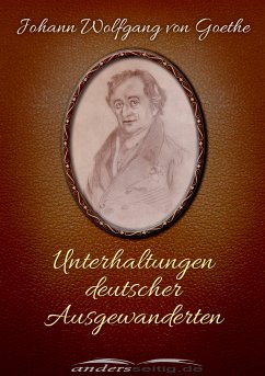 Unterhaltungen deutscher Ausgewanderten (eBook, ePUB) - von Goethe, Johann Wolfgang