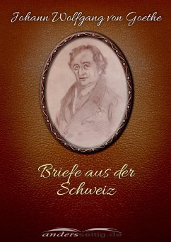 Briefe aus der Schweiz (eBook, ePUB) - Goethe, Johann Wolfgang von