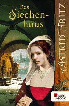Das Siechenhaus / Begine Serafina Bd.3 (eBook, ePUB) - Fritz, Astrid