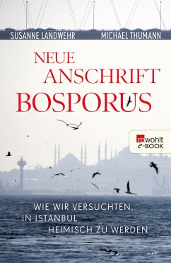 Neue Anschrift Bosporus (eBook, ePUB) - Landwehr, Susanne; Thumann, Michael