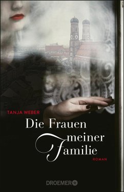 Die Frauen meiner Familie (eBook, ePUB) - Weber, Tanja