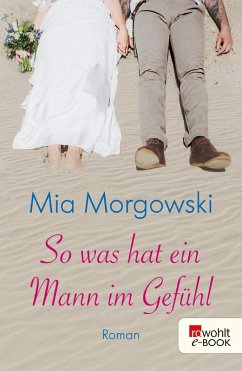 So was hat ein Mann im Gefühl (eBook, ePUB) - Morgowski, Mia