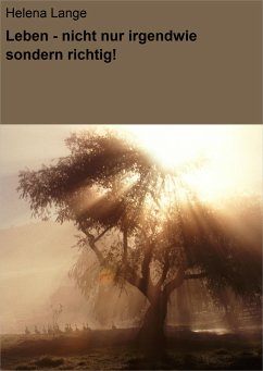 Leben - nicht nur irgendwie sondern richtig! (eBook, ePUB) - Lange, Helena