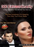 300 Extraordinarily Cheap Ingredients That Will Halt Your Hair Loss (Edition 2) (eBook, ePUB) 300 Extraordinarily Cheap Ingredients That Will Halt Your Hair Loss (Edition 2) (eBook, ePUB)