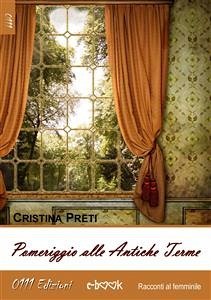 Pomeriggio alle Antiche Terme (eBook, ePUB) - Preti, Cristina