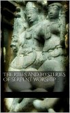 The Rites and Mysteries of Serpent Worship (eBook, ePUB)