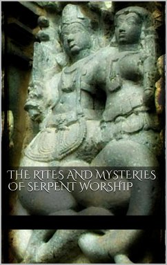 The Rites and Mysteries of Serpent Worship (eBook, ePUB) - VV., AA.