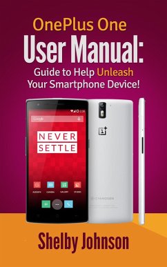 OnePlus One User Manual: Guide to Help Unleash Your Smartphone Device! (eBook, ePUB) - Johnson, Shelby