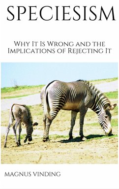 Speciesism: Why It Is Wrong and the Implications of Rejecting It (eBook, ePUB) - Vinding, Magnus