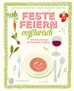 Feste feiern vegetarisch - Saheicha, Sophia M.;Saheicha, Katharina
