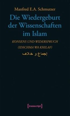 Die Wiedergeburt der Wissenschaften im Islam - Schmutzer, Manfred E. A.