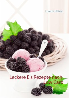 Leckere Eisrezepte nach Low Carb - Hiltrop, Loretta