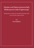 Glaube und Naturwissenschaft: Widerspruch oder Ergänzung? Glaube und Naturwissenschaft: Widerspruch oder Ergänzung?