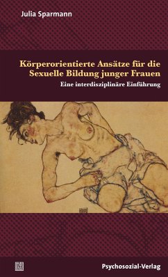 Körperorientierte Ansätze für die Sexuelle Bildung junger Frauen - Sparmann, Julia
