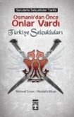 Osmanlilardan Önce Onlar Vardi Türkiye Selcuklulari