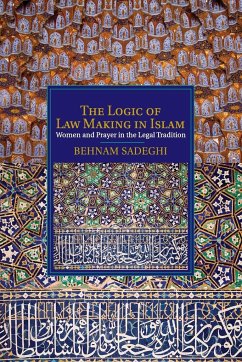 The Logic of Law Making in Islam - Sadeghi, Behnam