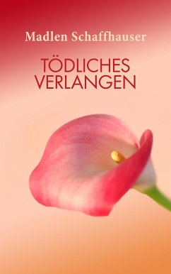 Tödliches Verlangen (eBook, ePUB) - Schaffhauser, Madlen