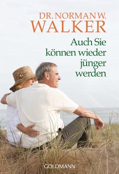 Auch Sie können wieder jünger werden (eBook, ePUB) - Walker, Norman W.