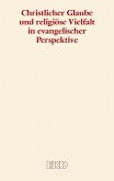 Christlicher Glaube und religiöse Vielfalt in evangelischer Perspektive (eBook, ePUB)