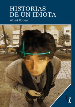 Historias de un idiota (eBook, ePUB) - Roquer, Albert