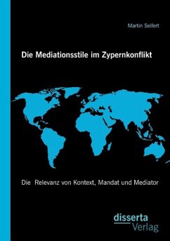 Die Mediationsstile im Zypernkonflikt: Die Relevanz von Kontext, Mandat und Mediator - Seifert, Martin