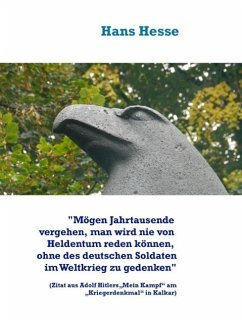 "Mögen Jahrtausende vergehen, man nie von Heldentum reden können, ohne des deutschen Soldaten im Weltkrieg zu gedenken" (eBook, ePUB)