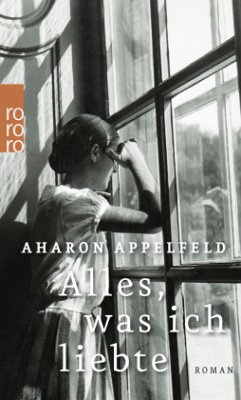 Alles, was ich liebte - Appelfeld, Aharon